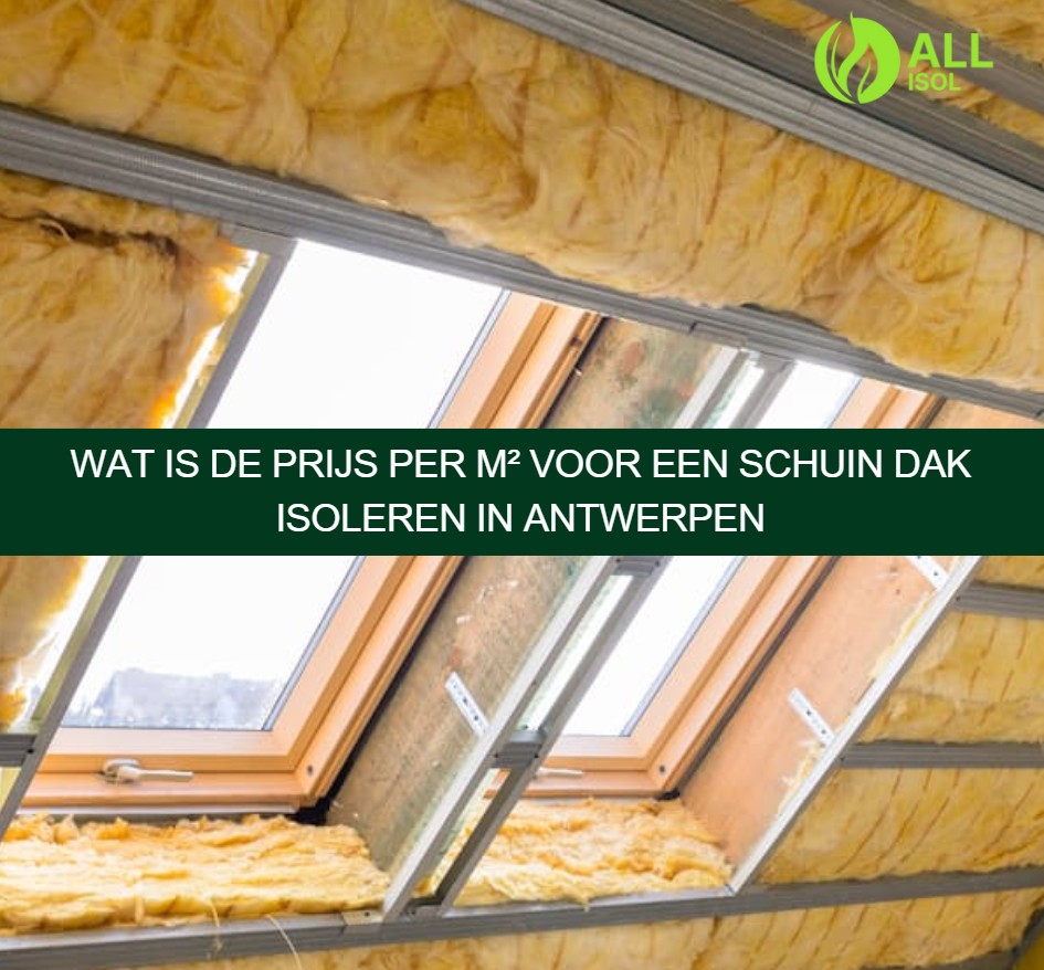 Wat is de prijs per m² voor een schuin dak isoleren in Antwerpen