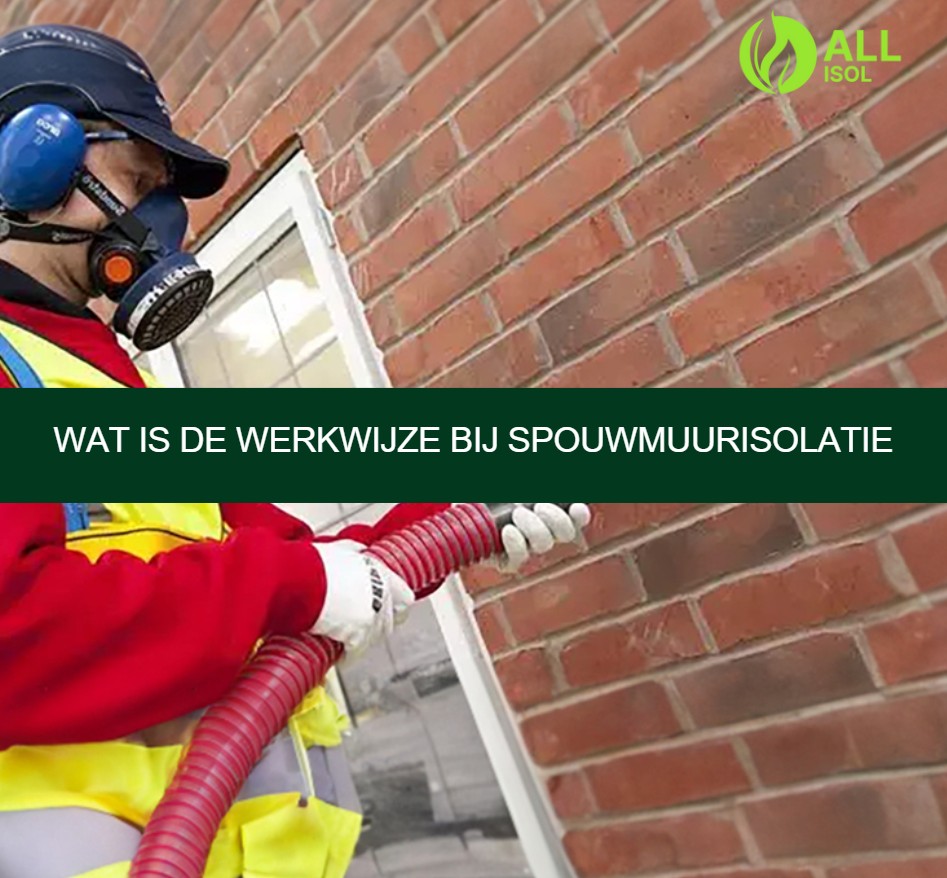 Wat is de werkwijze bij spouwmuurisolatie