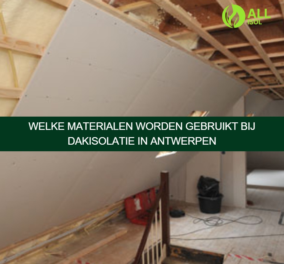 Welke materialen worden gebruikt bij dakisolatie in Antwerpen