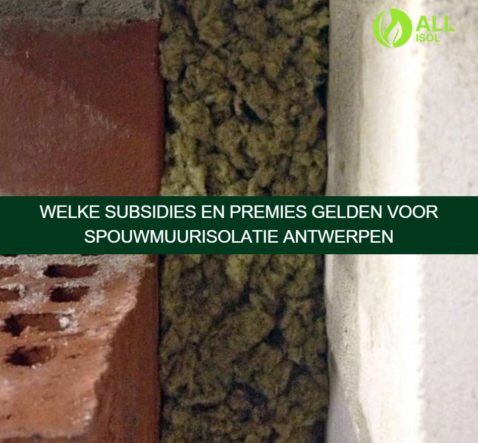 Welke subsidies en premies gelden voor spouwmuurisolatie Antwerpen