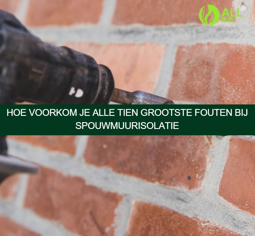 Hoe voorkom je alle tien grootste fouten bij spouwmuurisolatie