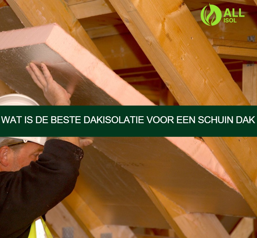 Wat is de beste dakisolatie voor een schuin dak